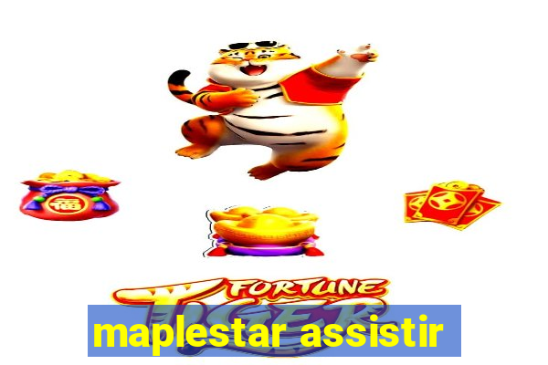 maplestar assistir